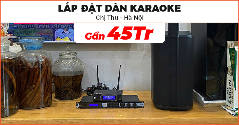 Lắp đặt Dàn Karaoke cực hay trị giá gần 45 triệu đồng cho gia đình chị Thu ở Cầu Giấy, Hà Nội
