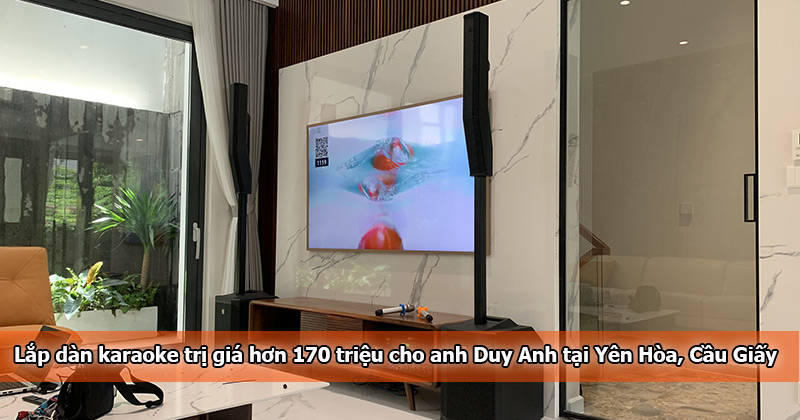 Lắp dàn karaoke trị giá hơn 170 triệu cho anh Duy Anh tại Yên Hòa, Cầu Giấy (Đầu VietK Plus 6TB, JKAudio X9000, JKAudio B9, Electro-Voice Evolve 50M)