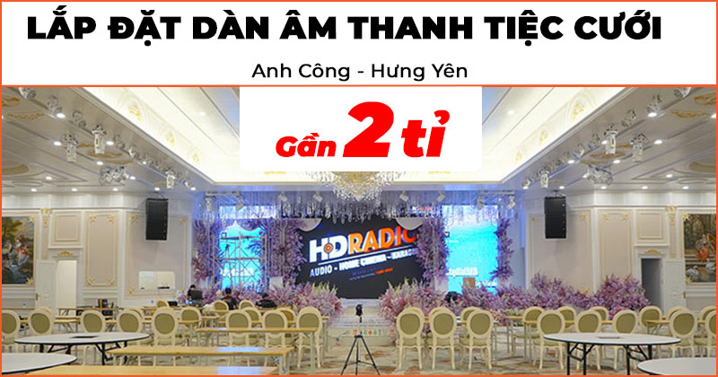 Lắp đặt Dàn âm thanh tiệc cưới tại Trung tâm sự kiện Lam Sơn (Tầng 2) gần 2 tỷ đồng cho anh Công ở TP.Hưng Yên (Wharfedale Anglo X12A, WLA28SUBA, Delta X15M, WLA28A, WLA218B, Versadrive SC48, CPD3600, Midas M32R Live Bundle, Kiwi S803A, JKaudio B9)