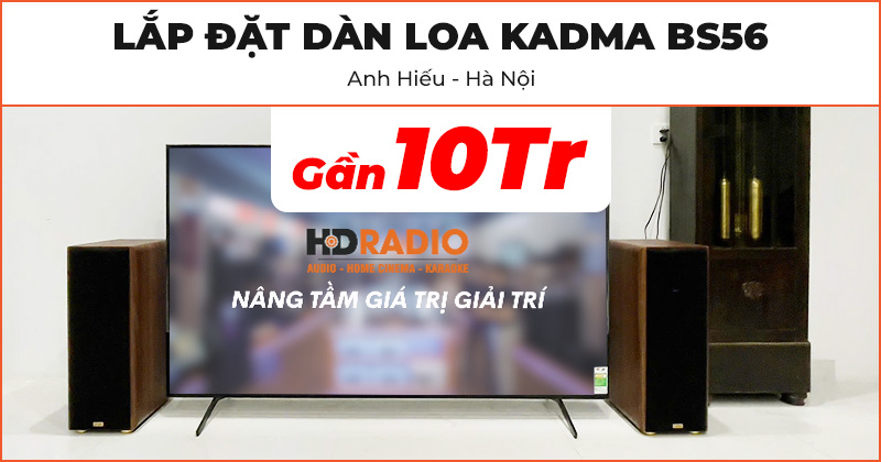 Lắp đặt Dàn loa Kadma BS56 Cực Hay chỉ gần 10 triệu đồng cho anh Hiếu ở Quận Hoàng Mai, Hà Nội