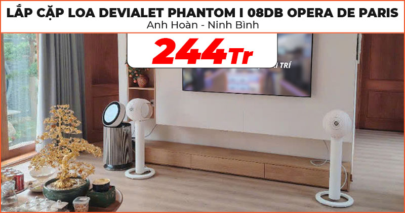 Lắp đặt cặp Loa Devialet Phantom I 108DB Opera De Paris cao cấp trị giá 244 triệu đồng cho anh Hoàn ở TP.Ninh Bình (Devialet Phantom I 108DB Opera De Paris, Devialet Tree)
