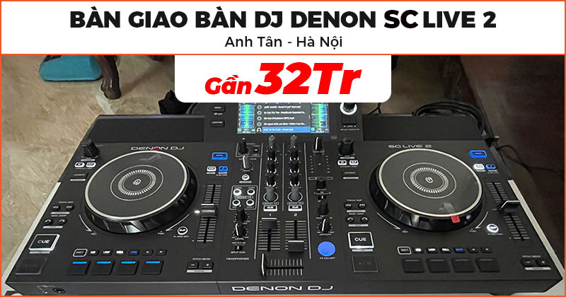 Bàn DJ Denon SC Live 2 của anh Tân ở Quốc Oai, Hà Nội