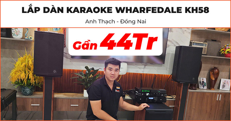 Dàn karaoke Wharfedale KH58 của anh Thạch ở Trảng Bom, Đồnng Nai