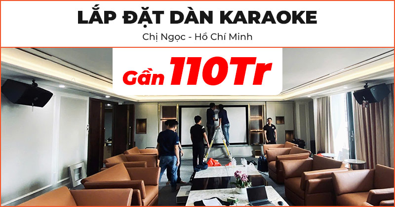 Lắp đặt Dàn karaoke cao cấp trị giá gần 110 triệu đồng cho phòng giải trí gia đình của chị Ngọc ở Quận 7, Hồ Chí Minh
