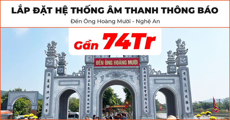 Lắp đặt Hệ thống âm thanh thông báo trị giá gần 74 triệu đồng tại Đền Ông Hoàng Mười ở Hưng Nguyên, Nghệ An (Bose 251, Kiwi PD8000)