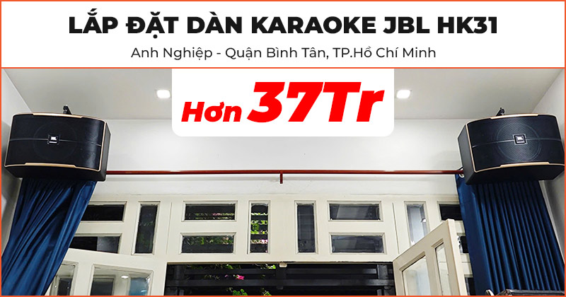 Lắp đặt dàn karaoke JBL HK31 cực hay cho anh Nghiệp ở quận Bình Tân, Hồ Chí Minh