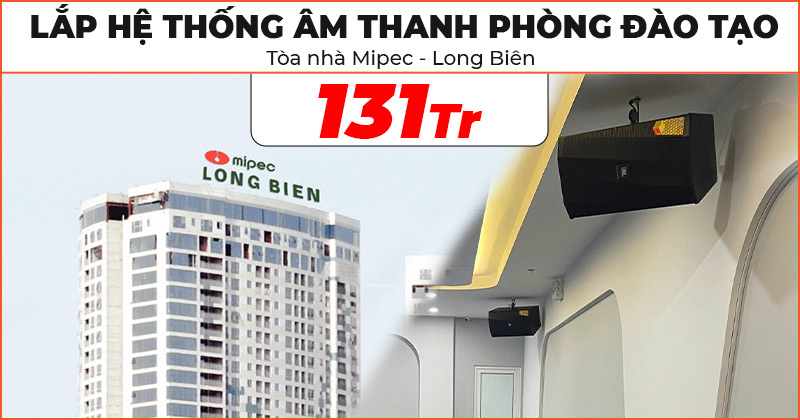 Lắp đặt Hệ thống âm thanh phòng đào tạo cho Tòa nhà Mipec Long Biên Lắp đặt Hệ thống âm thanh phòng đào tạo cho Tòa nhà Mipec Long Biên
