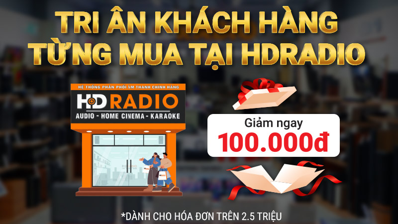 Tri Ân Khách Hàng Từng Mua Tại HDRadio - Giảm Ngay 100K Cho Đơn Hàng Mới Trên 2,5 Triệu