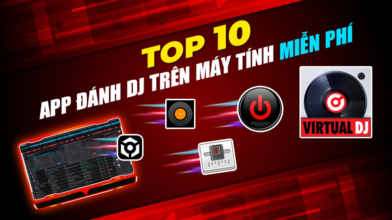 Top 10 App Đánh DJ Trên Máy Tính Miễn Phí