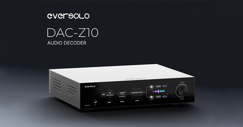Eversolo trình làng siêu phẩm DAC-Z10 mới nhất 2025 với hiệu suất âm thanh đỉnh cao