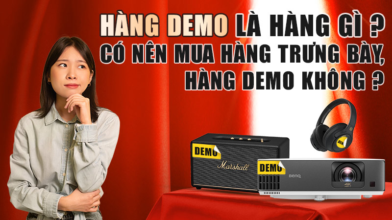 Hàng Demo là gì? Có nên mua hàng trưng bày, hàng demo không?