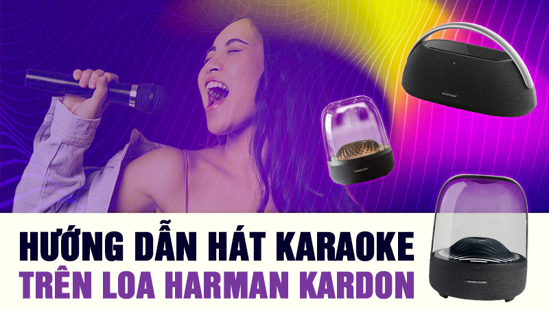 Hướng dẫn hát karaoke trên loa harman kardon