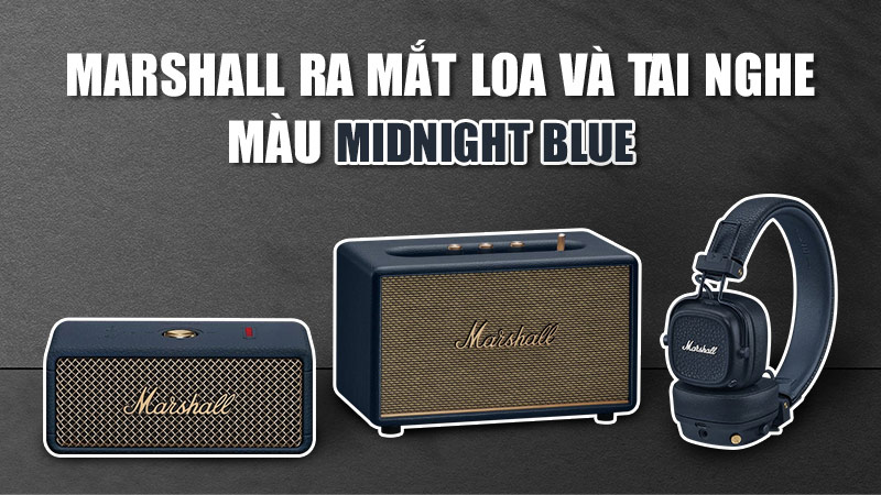 Marshall Ra Mắt Loa Và Tai Nghe Màu Midnight Blue