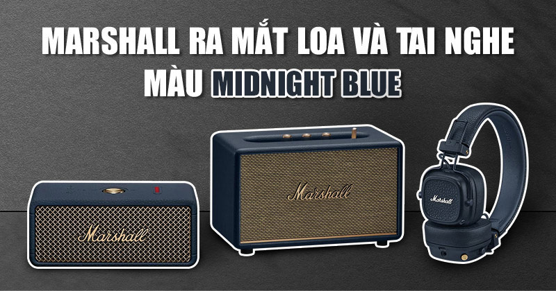 Marshall Midnight Blue - Phiên Bản Màu Mới Được Hãng Marshall Ra Mắt 2025