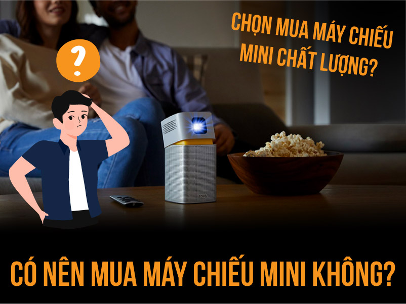 Có nên mua máy chiếu mini không