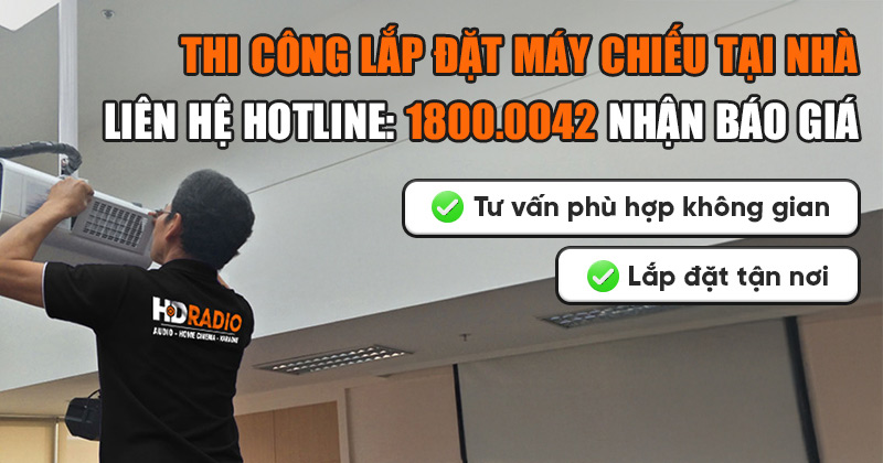 Thi Công Lắp Đặt Máy Chiếu Tại Nhà - Liên hệ nhận báo giá