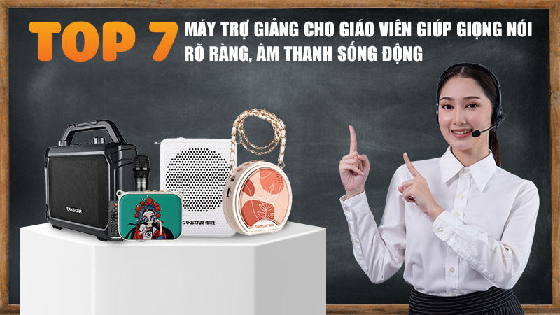 TOP 7 máy trợ giảng cho giáo viên cho giọng nói rõ ràng, âm thanh sống động