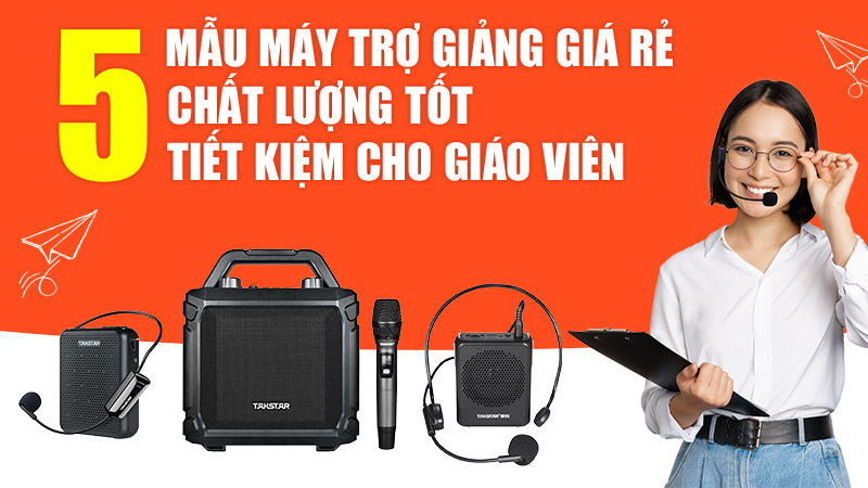 5 Mẫu máy trợ giảng giá rẻ, chất lượng tốt tiết kiệm cho Giáo Viên