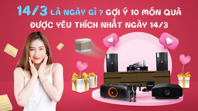 14/3 là ngày gì? Gợi ý 10 món quà được yêu thích nhất ngày 14/3