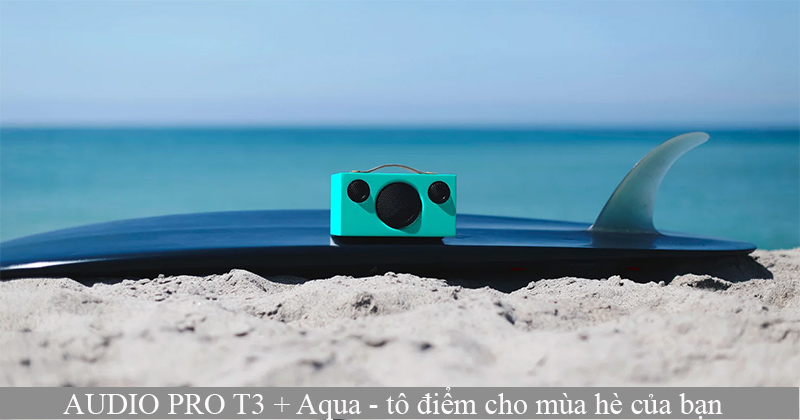 Audio Pro ra mat phien ban T3 + Aqua moi danh cho mua he