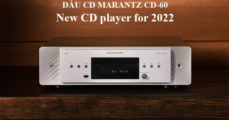 Marantz trình làng mẫu đầu CD 60 mới – Thiết kế mang tính thời đại cho các tín đồ mê CD
