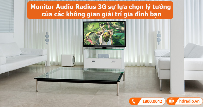 Monitor Audio Radius 3G sự lựa chọn lý tưởng của các không gian giải trí gia đình bạn