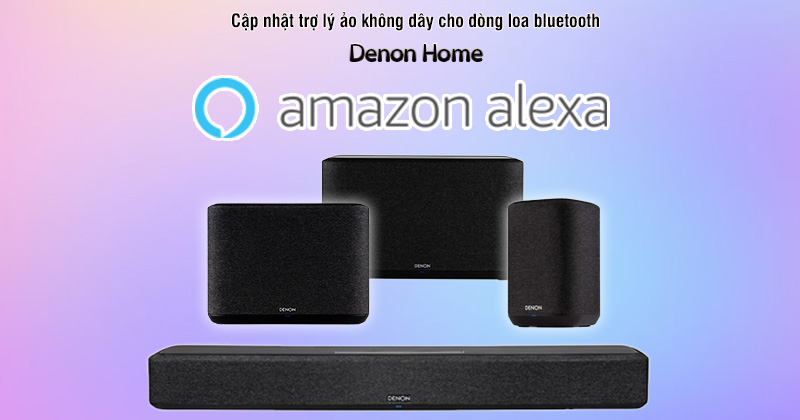 Cập nhật trợ lý ảo không dây cho dòng loa bluetooth đa phòng Denon Home