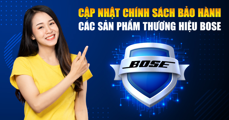 Cập Nhật Chính Sách Bảo Hành Các Sản Phẩm Thương Hiệu Bose (Mới Nhất)