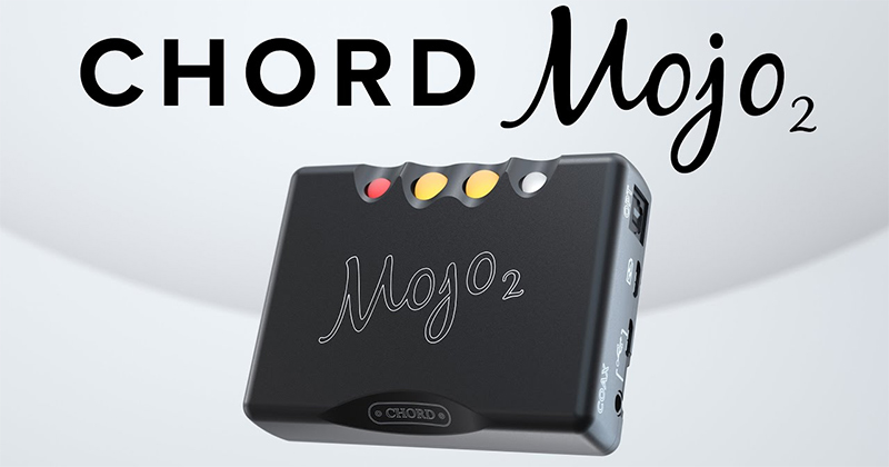 Chord Mojo 2 - DAC di động đầu tiên trên thế giới trang bị mạch DSP lossless