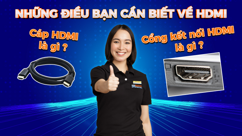 Những Điều Bạn Cần Biết Về HDMI