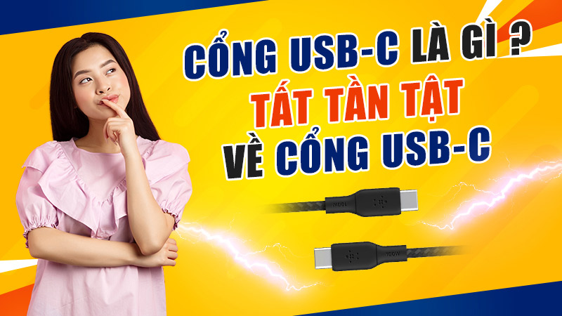 Cổng USB-C là gì? Tất tần tật về cổng USB-C