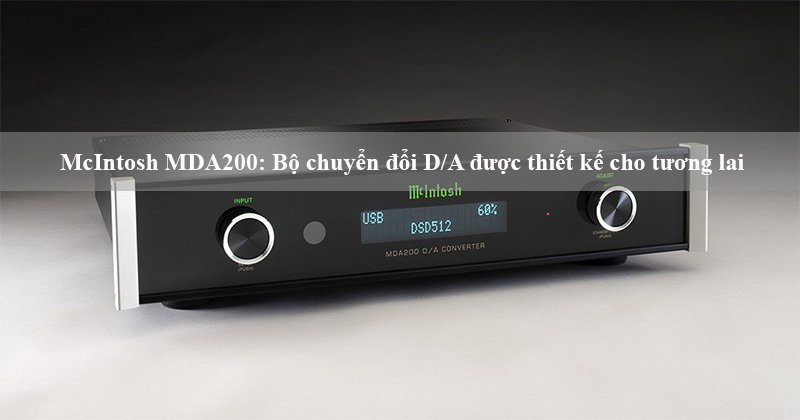McIntosh ra mắt MDA200: Bộ chuyển đổi D/A với thiết kế kiểu module có thể nâng cấp