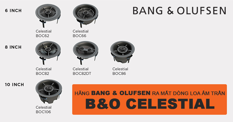 Hãng B&O giới thiệu dòng loa âm trần Celestial với 6 mẫu loa tiên tiến bao gồm: BOC62, BOC66, BOC82, BOC82DT, BOC86, BOC106