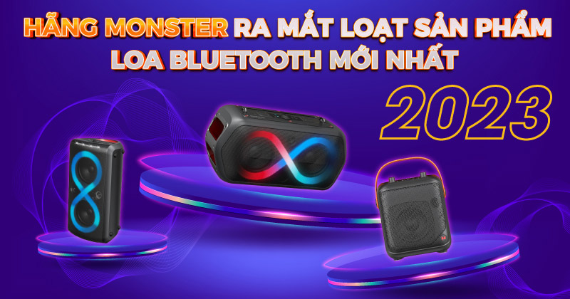Hãng Monster ra mắt loạt sản phẩm loa bluetooth mới nhất
