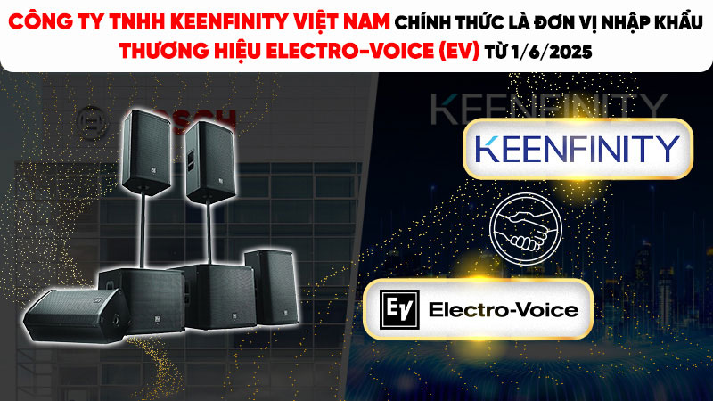 Keenfinity Việt Nam là đơn vị nhập khẩu thương hiệu Electro-Voice