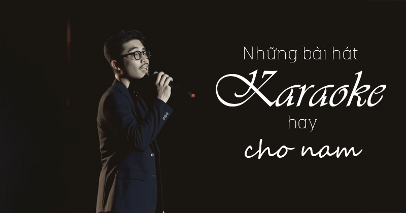 Nhung bai hat karaoke hay cho nam