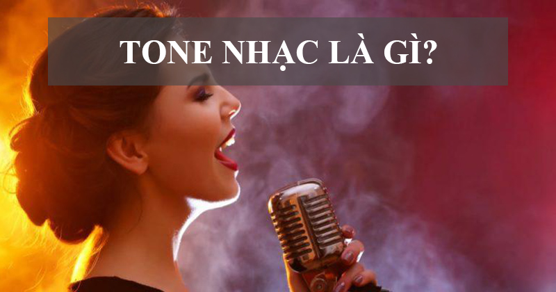 Tone nhạc là gì? Làm sao để hát karaoke đúng tone