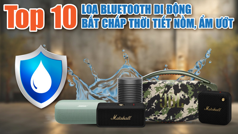 Top 10 Loa Bluetooth Di Động Bất Chấp Thời Tiết Nồm, Ẩm Ướt - Bạn Không Nên Bỏ Qua!