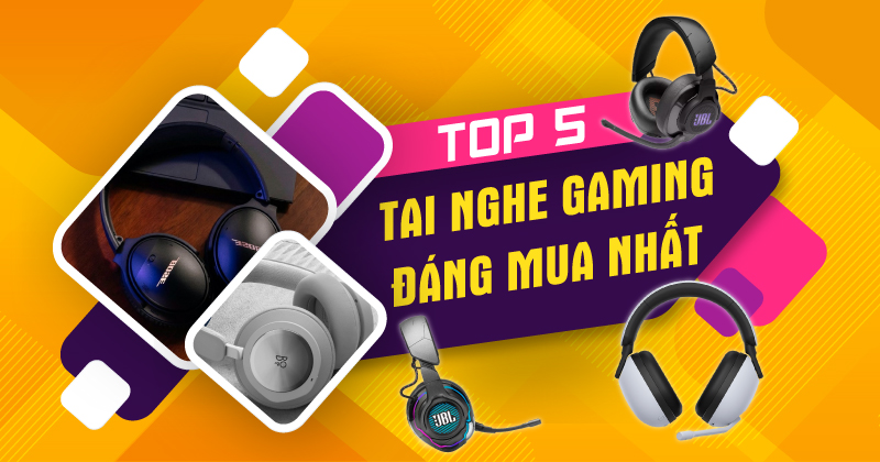 Top 5 Mẫu Tai Nghe Gaming Chính Hãng Chất Lượng - Đáng Mua Nhất Hiện Nay!