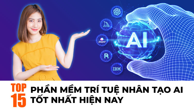 TOP 15 phần mềm trí tuệ nhân tạo AI tốt nhất hiện nay