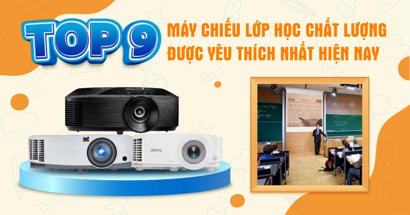 TOP 9 Mẫu Máy Chiếu Lớp Học Chất Lượng Nhất Hiện Nay 2025