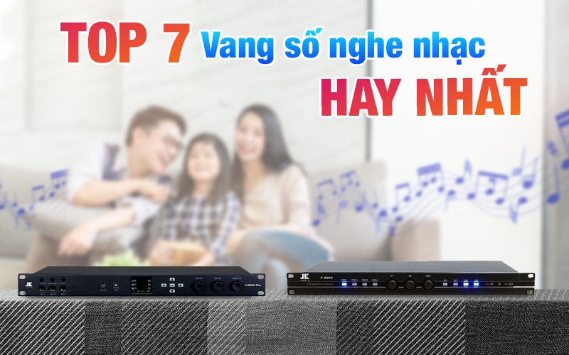 Top 07 vang số nghe nhạc hay nhất