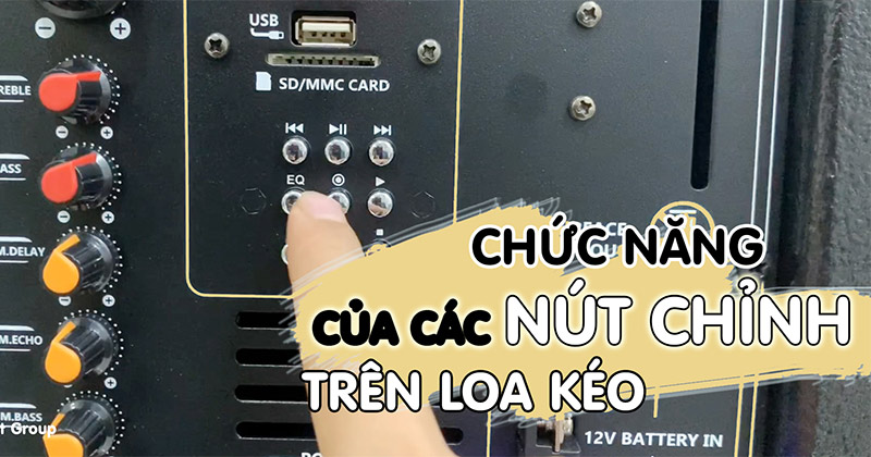 Giải đáp ý nghĩa các nút trên loa kéo Karaoke Chính Xác Nhất 2025