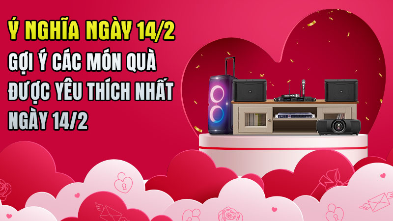 Ý nghĩa ngày 14/2 - Gợi ý các món quà được yêu thích nhất ngày 14/2