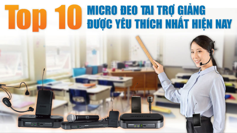Top 10 Micro đeo tai Trợ Giảng được yêu thích nhất hiện nay