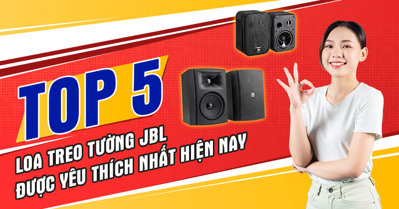 TOP 5 loa treo tường JBL được yêu thích nhất hiện nay - Bạn Không Thể Bỏ Qua!