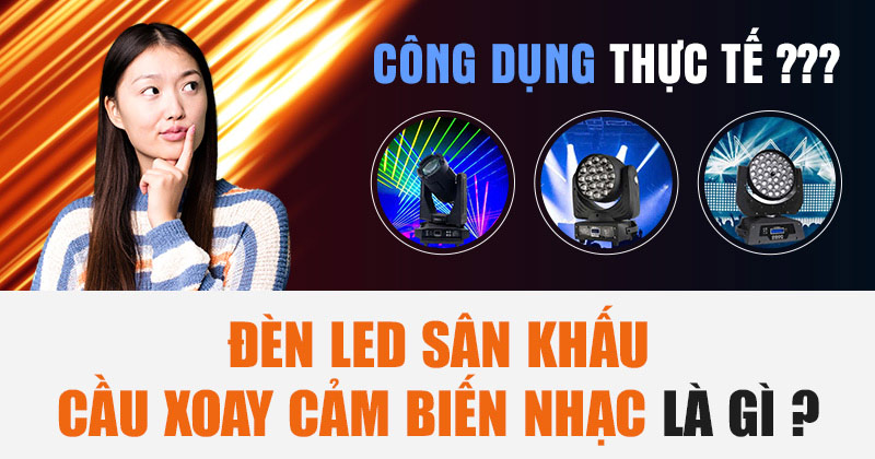 Đèn Led Sân Khấu Cầu Xoay Cảm Biến Nhạc Là Gì? Công Dụng Thực Tế