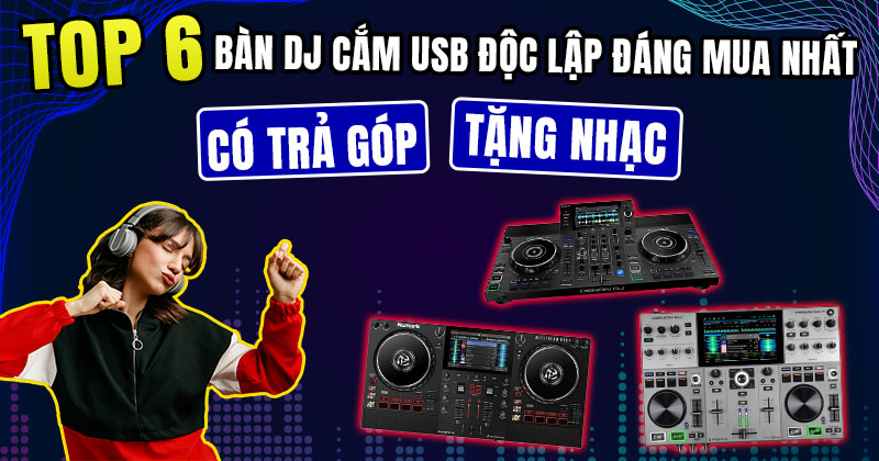 Top 6 Bàn DJ Chơi USB Độc Lập Được Ưa Chuộng Nhất 2025