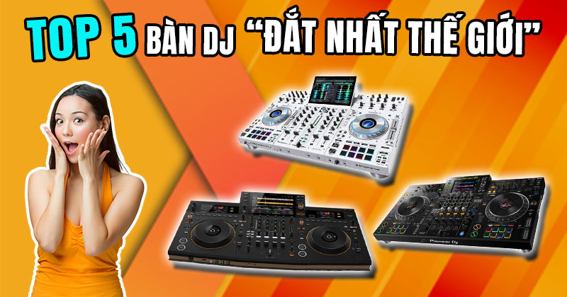 TOP 5 Bàn DJ Đắt Nhất Thế Giới Năm 2025!