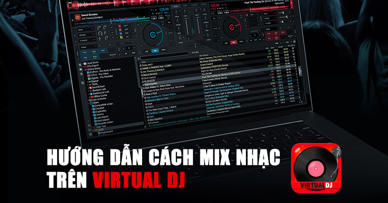 Hướng Dẫn Cách Mix Nhạc Trên Phần Mềm Virtual Dj Mới Nhất 2025